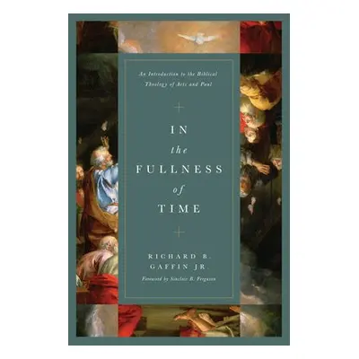 In the Fullness of Time - Gaffin Jr., Richard B.