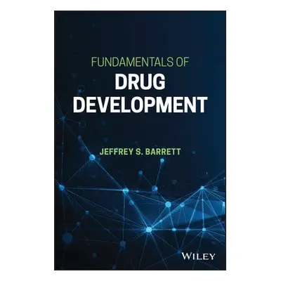 Fundamentals of Drug Development - Barrett, Jeffrey S. (University of Pennsylvania)