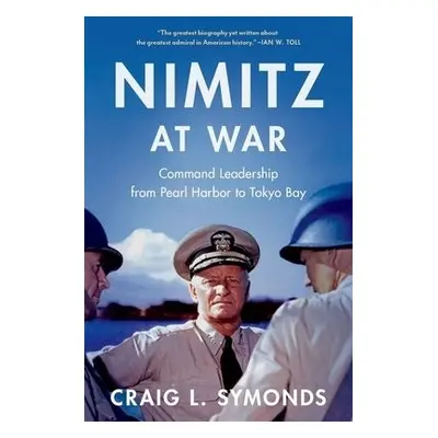 Nimitz at War - Symonds, Craig L. (Class of '57 Chair in Naval History, Class of '57 Chair in Na