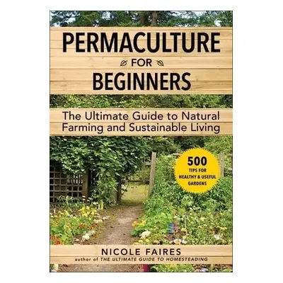 Permaculture for Beginners - Faires, Nicole