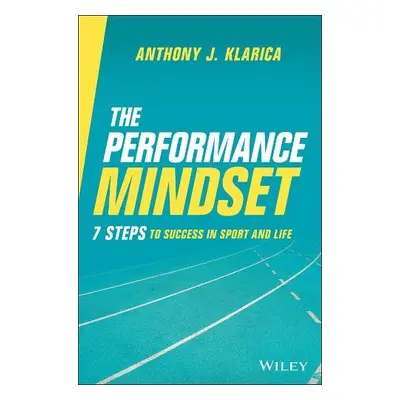 Performance Mindset - Klarica, Anthony J.