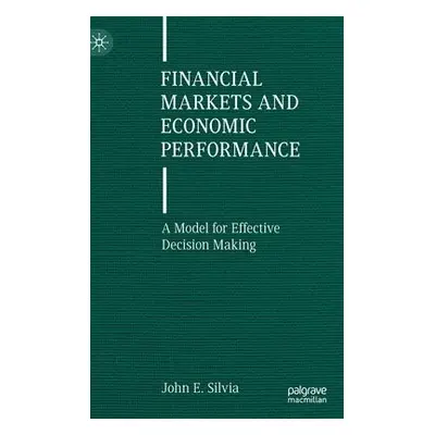 Financial Markets and Economic Performance - Silvia, John E.