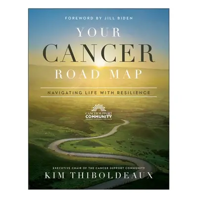 Your Cancer Road Map - Thiboldeaux, Kim