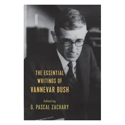 Essential Writings of Vannevar Bush - Bush, Vannevar