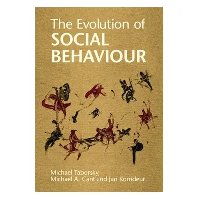 Evolution of Social Behaviour - Taborsky, Michael (Universitat Bern, Switzerland) a Cant, Michae