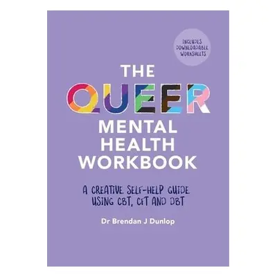 Queer Mental Health Workbook - Dunlop, Dr. Brendan J.