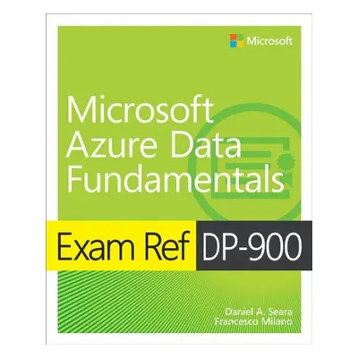 Exam Ref DP-900 Microsoft Azure Data Fundamentals - Seara, Daniel a Milano, Francesco