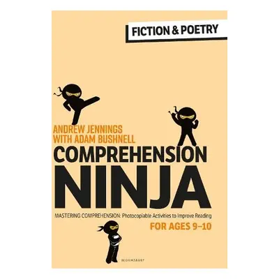 Comprehension Ninja for Ages 9-10: Fiction a Poetry - Jennings, Andrew a Bushnell, Adam (Profess