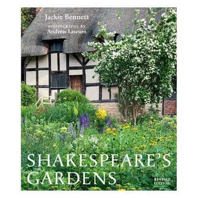 Shakespeare's Gardens - Bennett, Jackie a Shakespeare Birthplace Trust