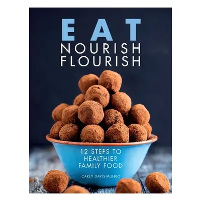 Eat Nourish Flourish - Davis-Munro, Carey