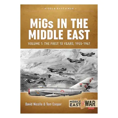 Migs in the Middle East Volume 1 - Nicolle, Davis a Cooper, Tom