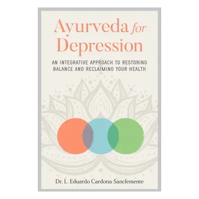 Ayurveda for Depression - Cardona-Saclemente, Eduardo