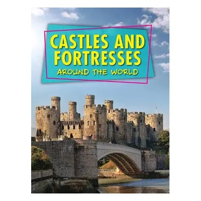 Castles and Fortresses Around the World - Snedden, Robert