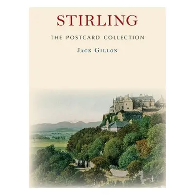 Stirling The Postcard Collection - Gillon, Jack