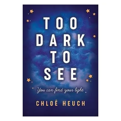 Too Dark to See - Heuch, Chloe