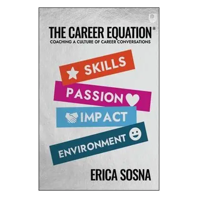 Career Equation: Coaching a Culture of Career Conversations - Sosna, Erica