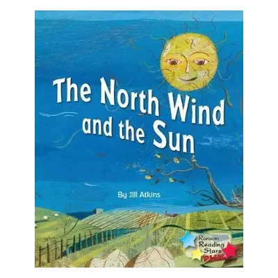 North Wind and the Sun - Atkins, Jill a Atkins Jill