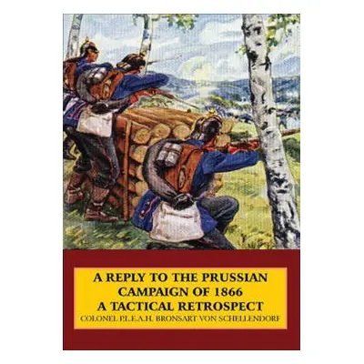 Reply to the Prussian Campaign of 1866 - Bronsart von Schellendorf, Colonel P. L. E. A. H.