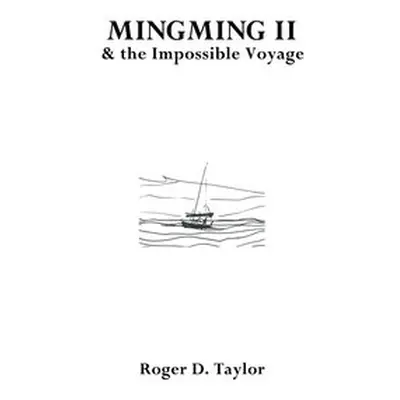 Mingming II a the Impossible Voyage - Taylor, Roger D.