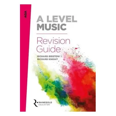 AQA A Level Music Revision Guide - Bristow, Richard a Knight, Richard