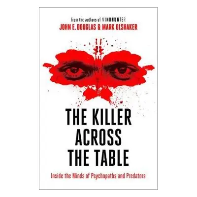 Killer Across the Table - Douglas, John E. a Olshaker, Mark