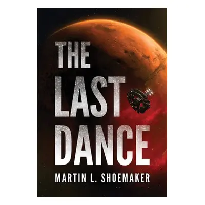 Last Dance - Shoemaker, Martin L.