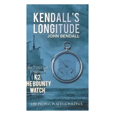 Kendall's Longitude - Bendall, John