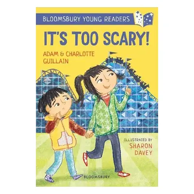 It's Too Scary! A Bloomsbury Young Reader - Guillain, Adam a Guillain, Charlotte