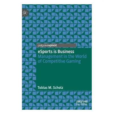 eSports is Business - Scholz, Tobias M.