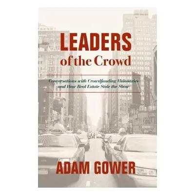 Leaders of the Crowd - Gower, Adam