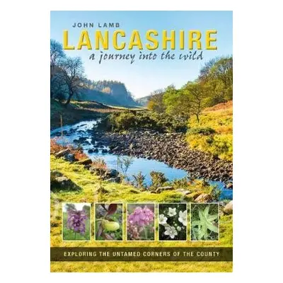 Lancashire: a journey into the wild - Lamb, John