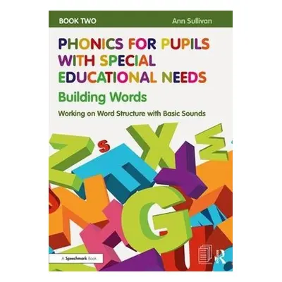 Phonics for Pupils with Special Educational Needs Book 2: Building Words - Sullivan, Ann