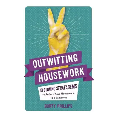 Outwitting Housework - Phillips, Barty