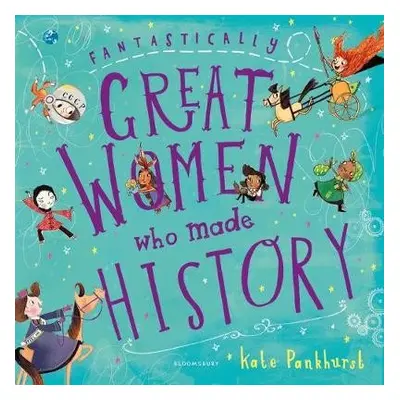 Fantastically Great Women Who Made History - Pankhurst, Kate