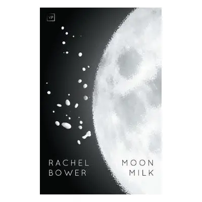 Moon Milk - Bower, Rachel