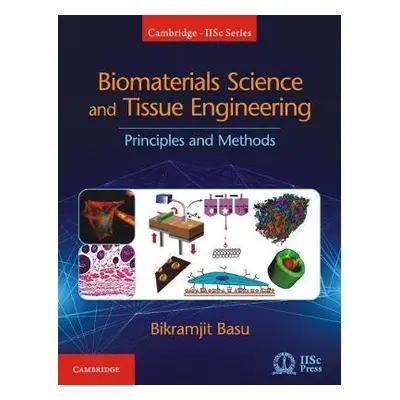 Biomaterials Science and Tissue Engineering - Basu, Bikramjit (Indian Institute of Science, Bang