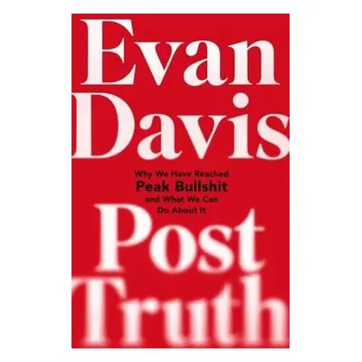 Post-Truth - Davis, Evan