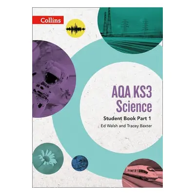 AQA KS3 Science Student Book Part 1 - Walsh, Ed a Baxter, Tracey