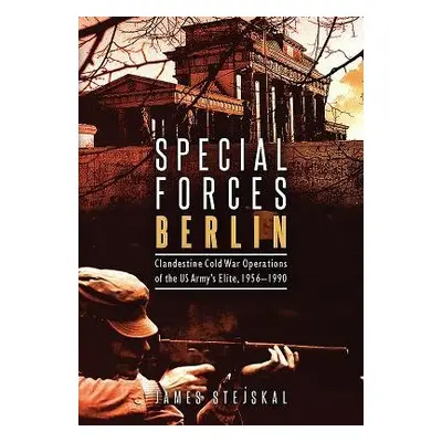 Special Forces Berlin - Stejskal, James