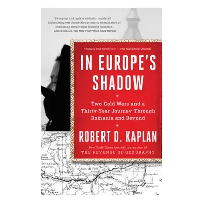 In Europe's Shadow - Kaplan, Robert D.