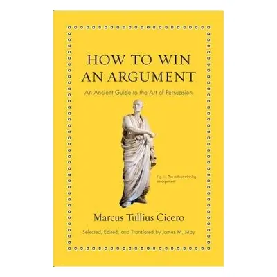 How to Win an Argument - Cicero, Marcus Tullius