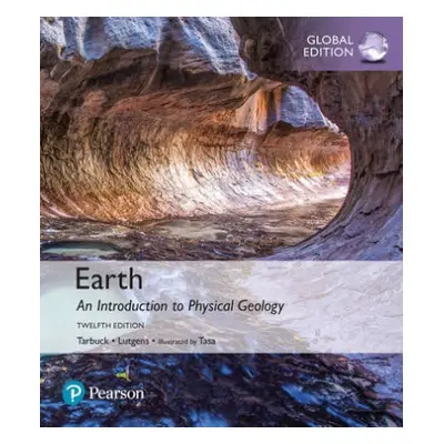 Earth: An Introduction to Physical Geology, Global Edition - Tarbuck, Edward a Lutgens, Frederic