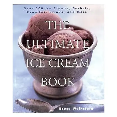 Ultimate Ice Cream Book - Weinstein, Bruce