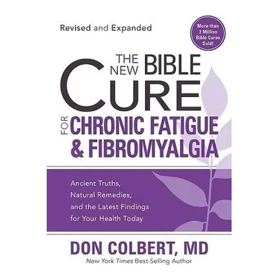 New Bible Cure For Chronic Fatigue And Fibromyalgia, The - Colbert, Don