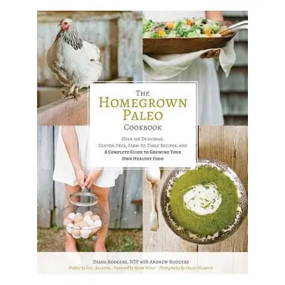 Homegrown Paleo Cookbook - Rodgers, Diana