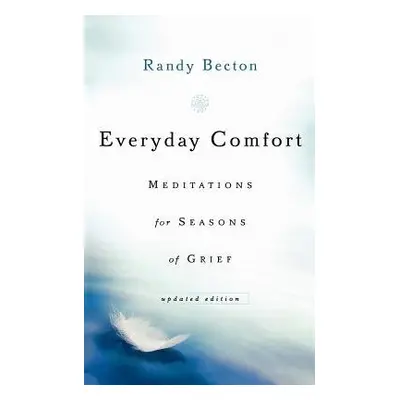 Everyday Comfort – Meditations for Seasons of Grief - Becton, Randy