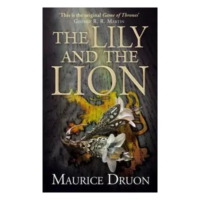 Lily and the Lion - Druon, Maurice