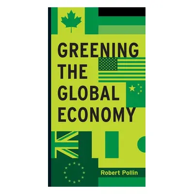 Greening the Global Economy - Pollin, Robert (University of Massachusetts, Amherst)