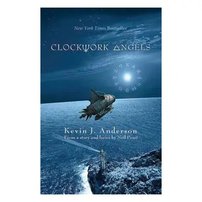 Clockwork Angels - Peart, Neil a Anderson, Kevin J.