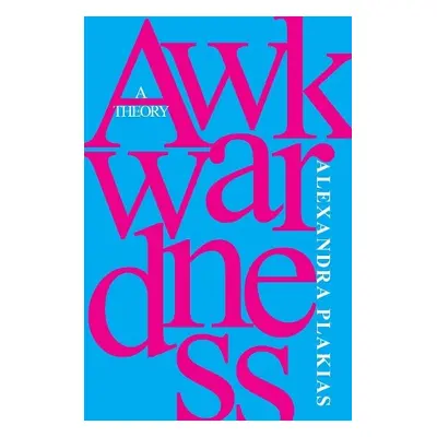 Awkwardness - Plakias, Alexandra (Associate Professor of Philosophy, Associate Professor of Phil